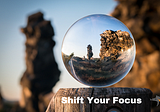 Shift Your Focus