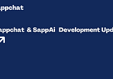 Sappchat & SappAi Development Updates — May 5th, 2023