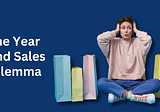 The Year-End Sales Dilemma