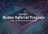 Introducing the Myria Node Referral Program