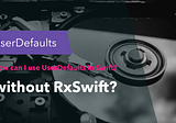 How can I observe the UserDefaults data in Swift without RxSwift?