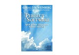 Perfect Software and Other Illusions about Testing: Lessons Learned from the book by Gerald M.