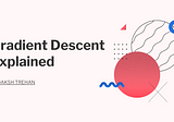 Gradient Descent Explained