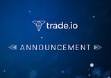 Announcement from trade.io team