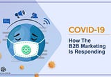 COVID-19: How B2B Marketing Is Working