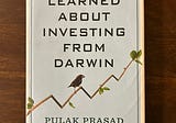 The lessons I have learnt from Pulak Prasad’s book – What I learned about investing from Darwin