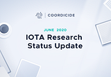 IOTA Research Status Update June 2020