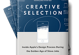 Book Review: Creative Selection: Inside Apple’s Design Process During the Golden Age of Steve Jobs