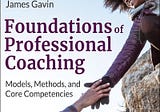 Foundations of Professional Coaching by James Gavin