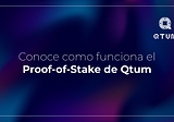 Descubre cómo funciona el Proof-of-Stake de Qtum