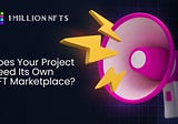 Does Your Project Need Its Own NFT Marketplace?