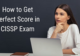 Seven Tips on How to Pass CISSP Exam
