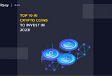Top 10 AI Crypto Coins to Invest in 2023!