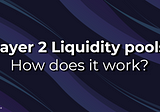 Farming on Layer 2 Liquidity pools — How does it work?