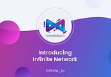 Introducing Infinite Network