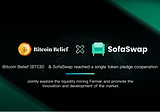 Bitcoin Belief (BTCB) & SofaSwap reached a single token pledge cooperation, and the trading will…