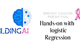 BuildingAI :Logistic Regression (Breast Cancer Prediction ) — Intermediate