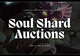 Soul Shard Auctions