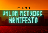 Pylon Network Manifesto