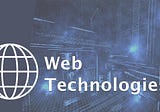 Getting Started With Web Technologies…