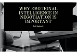 Why Emotional Intelligence in Negotiation Is Important
