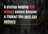 Edgistify — Helping D2C brands ensure Amazon & Flipkart like next-day delivery