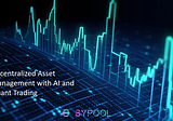 Sypool, a Decentralized Asset Management Protocol Powered by AI and Crypto Quantitative Trading