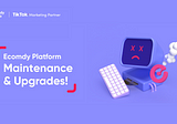 [ECOMDY NOTICE] Ecomdy Platform — temporarily closing for maintenance and upgrades!