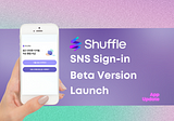 Shuffle Application Update — SNS Log-in