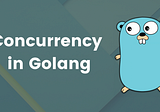 Concurrency [with sample project] in Golang