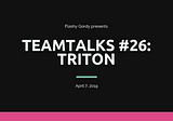 TEAMTALKS #26 — TRITON