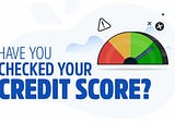 What does my Credit Score mean and how can I improve it!