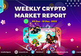 WEEKLY CRYPTO MARKET REPORT WITH AIZA WORLD (05 Dec- 10 Dec, 2022)