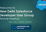 New Delhi Salesforce Developer User Group Revival Meetup