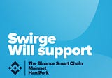 Swirge will support the BNB Smart Chain Euler Upgrade & Hard Fork