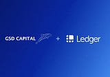 GSD Capital Introduces Ledger Vault For Asset Custody.