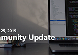 Community Update — January 25, 2019