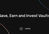 Save, Earn and Invest Vaults