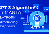 GPT-3 Algorithms Coming to Matrix AI Mainnet