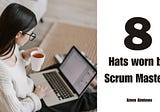 8 Hats worn by Scrum Masters