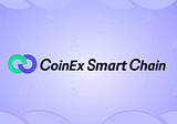 CoinEx Smart Chain(CSC) | Announcement on Network Upgrade & Hard Fork