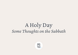 A Holy Day: Some Thoughts on the Sabbath