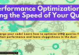 LINQ Performance Optimization: Unlocking the Speed of Your Queries