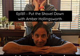 Ep181 — Put the Shovel Down with Amber Hollingsworth