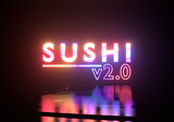 Sushi 2.0: A Restructure For The Road Ahead