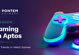 Gaming on Aptos and 2023 Trends in Web3 Games