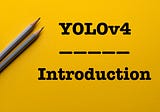 YOLOv4 — Version 0: Introduction