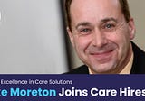 Care Hires Welcomes Health and Social Care Leader Mike Moreton to the Team!