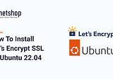 How To Install Let’s Encrypt SSL on Ubuntu Server 22.04 for Apache or Nginx