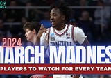 March Madness 2024: One Player to Watch on Every Team (Seeds 1–9)